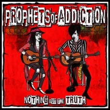 NEW October 2018: Prophets Of Addiction acoustic CD "Nothing but the Truth" FREE SHIPPING in U.S.A.